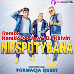Quest  - NIESPOTYKANA (KamiloDeeJay & DJ Kelvin Remix)