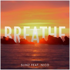 Slinz - Breathe (ft. NiCo)