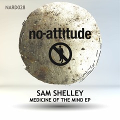 NARD028 Sam Shelley - Medicine Of The Mind (Original Mix)