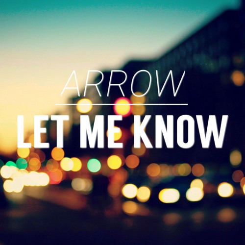 Let Me Know By DJArrow Free Listening On SoundCloud