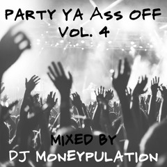 Party Ya Ass Off Vol. 4