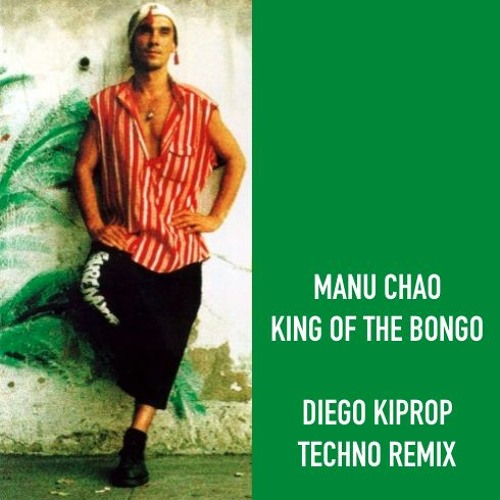 Manu Chao - King of the Bongo (Diego Kiprop live remix)