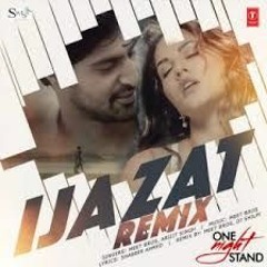 Ijazat (Remix) One Night Stand-Arijit Singh