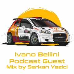 Ivano Bellini Podcast Guest Mix by Serkan Yazici