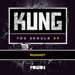 Kung - Mugshot [MYN013] (preview)