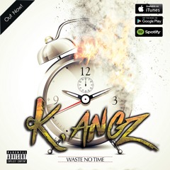 K Angz - Waste No Time (Prod. By K Angz)