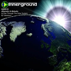 dRamatic & dbAudio - Flex Through The Solar System/Takedown [Innerground Records INN051]