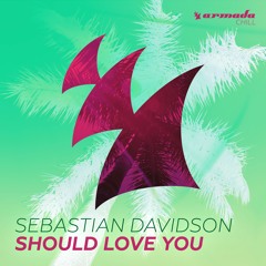 Sebastian Davidson - Should Love You [OUT NOW]