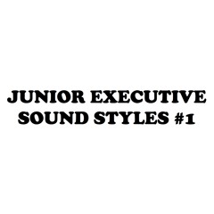 JUNIOR EXECUTIVE SOUND STYLES #1