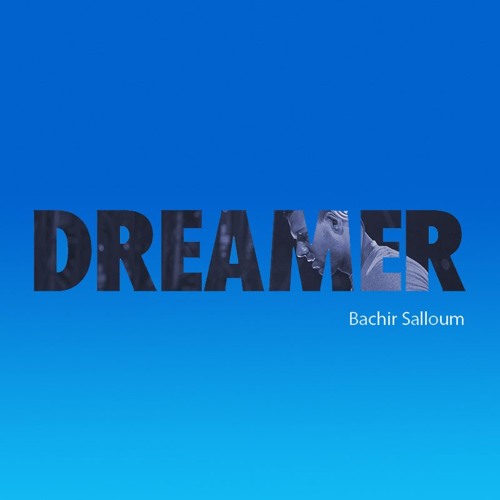 Bachir Salloum - Dreamer - May 2016