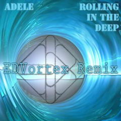 Adele - Rolling In The Deep (Edvortex Remix)