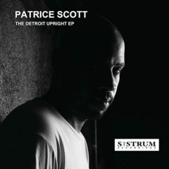 Patrice Scott - The Detroit Upright (STW Premiere)