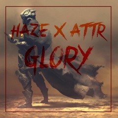 HAZE & ATTR - Glory (Original mix) *SUPPORTED BY OTIS*