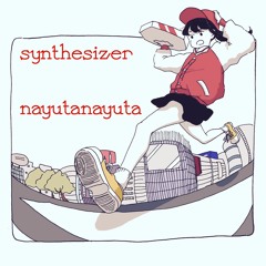 Synthesizer / nayutanayuta