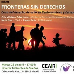 «Fronteras sin derechos. Crisis del derecho de asilo en Centroamérica y Europa»