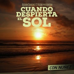 CUANDO DESPIERTA EL SOL Con NUNEZ