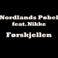 Nordlands Pøbel feat. Nikke - Førskjellen