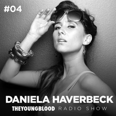 The Young Blood Radioshow #04 mix by DANIELA HAVERBECK