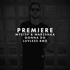 PREMIERE: Mystep & Marzenka - Gonna Do (Luvless Remix) (Sex Panda White)