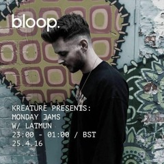 Kreature's Monday Jam's show w/ LATMUN 25.04.16 Bloop.