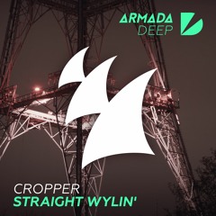 Cropper - Straight Wylin' [OUT NOW]