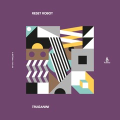 Reset Robot - Truganini - Truesoul - TRUE1278