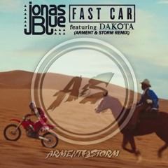 Jonas Blue - Fast Car ft. Dakota (Arment & Storm Remix) [Free Download] *Unmastered