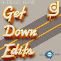 The Ghetto Disco Show Presents: Get Down Edits