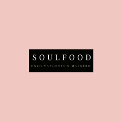 Soul Food w/ Maestro