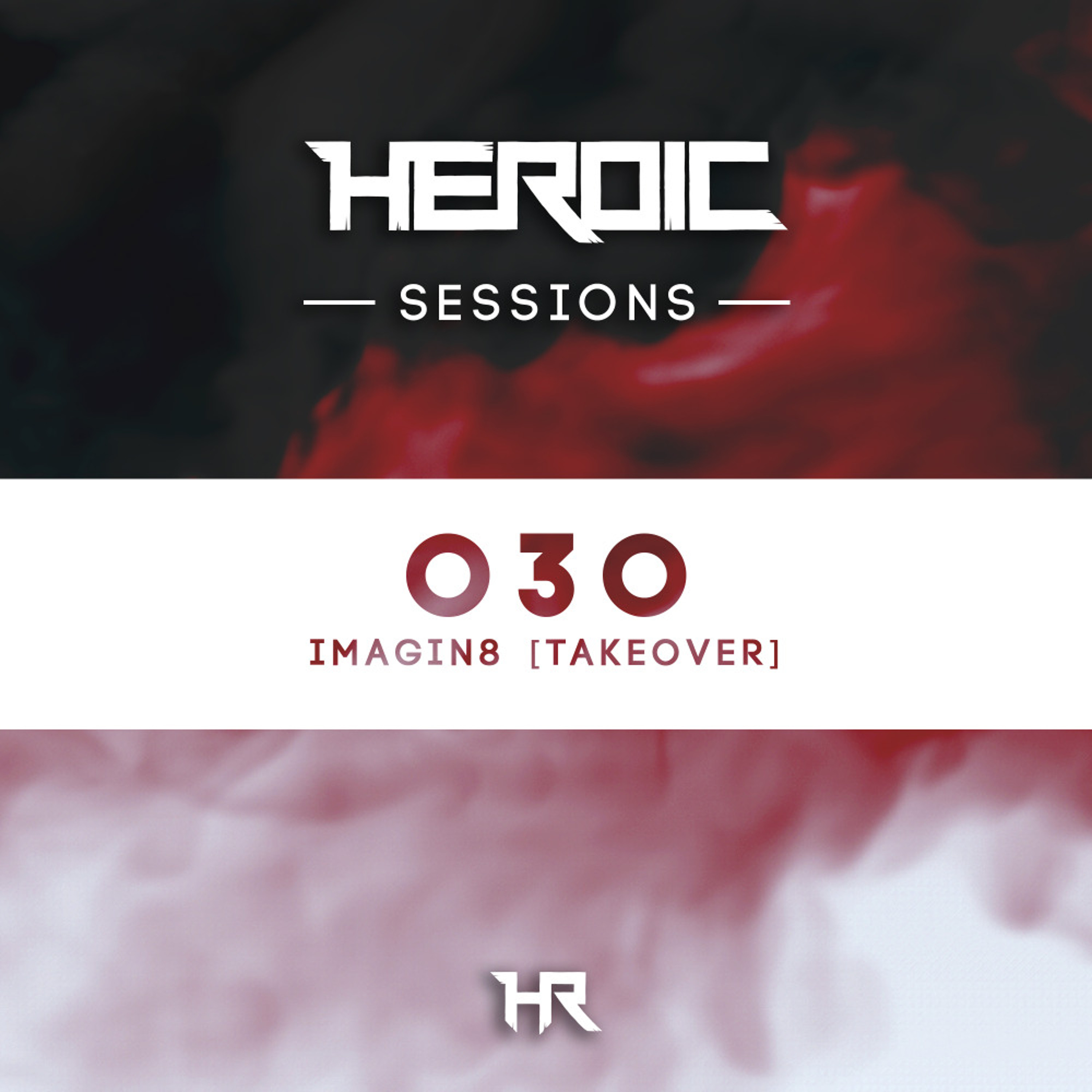 Heroic Sessions - #030 - Imagin8 Takeover