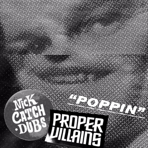 Nick Catchdubs x Proper Villains - Poppin