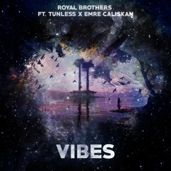 Royal Brothers ft. Tunless & Emre Caliskan - Vibes (Original Mix)*Supported by Ummet Ozcan*