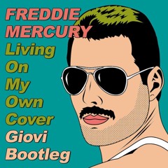 Freddie Mercury - Living On My Own 'COVER' (Giovi Bootleg)