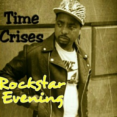 "Time Crises" Rockstar Evening