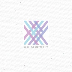 xxxy - No Matter EP (Clips)
