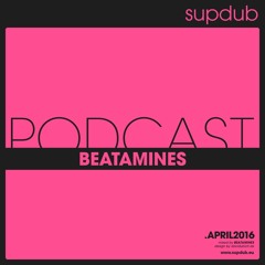 supdub podcast - beatamines .april 2016
