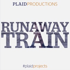 Plaid Productions - Runaway Train