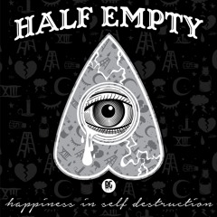 Half Empty - Happiness In Self Destruction