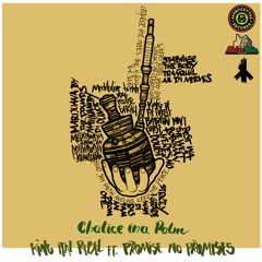 King Ital Rebel Ft. Promise No Promises - Chalice Ina Palm
