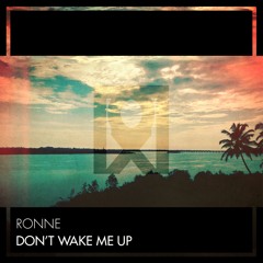 RONNE - Don't Wake Me Up [FREE DOWNLOAD]
