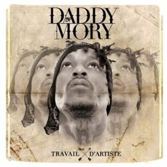 DADDY MORY - PARTI TROP TOT (AVRIL 2016)NEW (ALBUM ''TRAVAIL D'ARTISTE'')