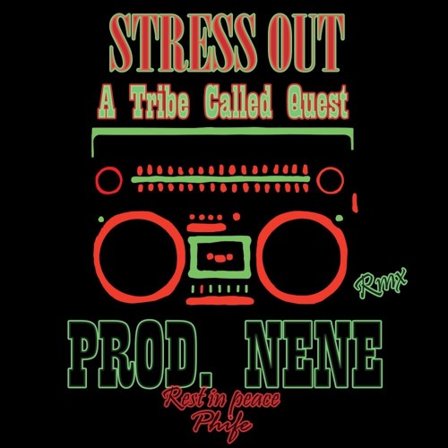 Stress Out Remix - A Tribe Called Quest