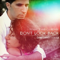 Danny Darko ft. Q'AILA - Don't Look Back (Ten Hot Wings Remix)