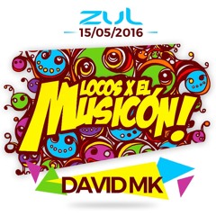 DAVID MK - PROMO MIX LOCOS X EL MUSICON ZUL (15 - 05 - 16)