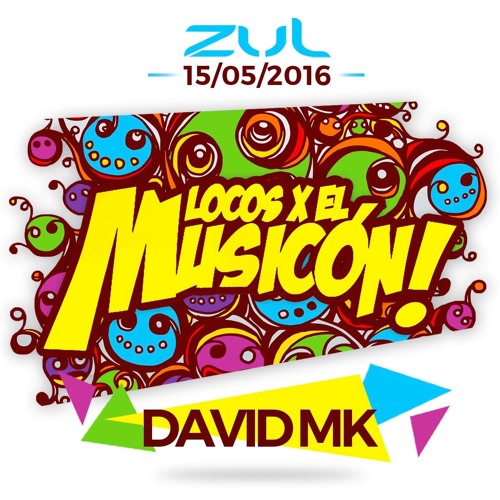 DAVID MK - PROMO MIX LOCOS X EL MUSICON ZUL (15 - 05 - 16)