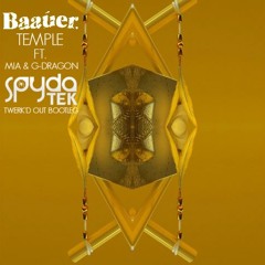 Baauer - Temple Ft. MIA & G - Dragon (SpydaT.E.K 'Twerk'd Out' Bootleg)
