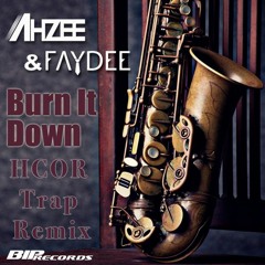 Burn It Down (HCOR Trap Remix)[FREE DL]