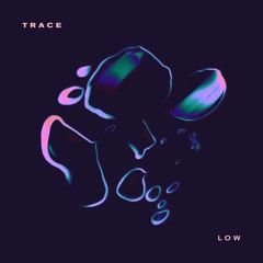 TRACE - Low