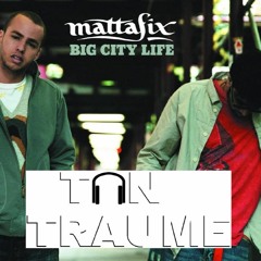 Mattafix Big City Life - (Leex Remix) TonTräume Bootleg