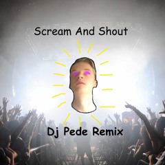 Scream And Shout (Dj Pede Remix)